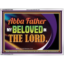 ABBA FATHER MY BELOVED IN THE LORD  Religious Art  Glass Acrylic Frame  GWARMOUR13096  "18X12"