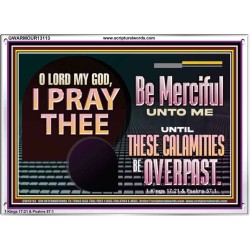 BE MERCIFUL UNTO ME UNTIL THESE CALAMITIES BE OVERPAST  Bible Verses Wall Art  GWARMOUR13113  "18X12"