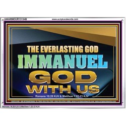 THE EVERLASTING GOD IMMANUEL..GOD WITH US  Scripture Art Acrylic Frame  GWARMOUR13134B  "18X12"