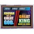 A GREAT KING ABOVE ALL GOD JEHOVAH  Unique Scriptural Acrylic Frame  GWARMOUR9531  "18X12"