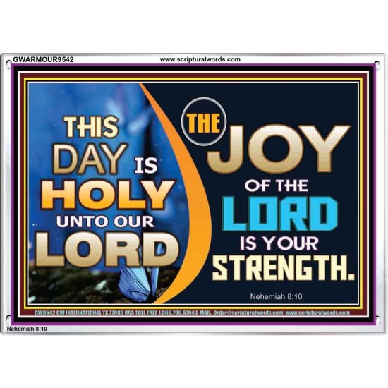 THIS DAY IS HOLY THE JOY OF THE LORD SHALL BE YOUR STRENGTH  Ultimate Power Acrylic Frame  GWARMOUR9542  