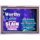 WORTHY WORTHY WORTHY IS THE LAMB UPON THE THRONE  Church Acrylic Frame  GWARMOUR9554  
