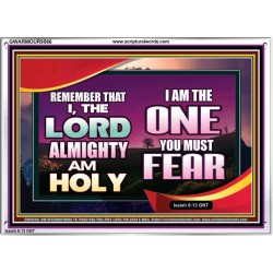 THE ONE YOU MUST FEAR IS LORD ALMIGHTY  Unique Power Bible Acrylic Frame  GWARMOUR9566  "18X12"