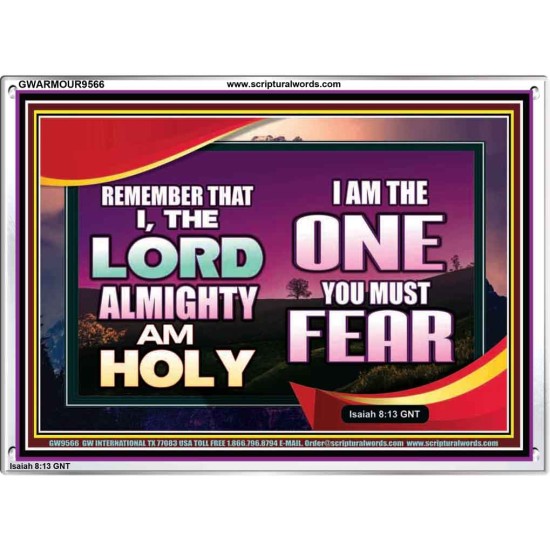 THE ONE YOU MUST FEAR IS LORD ALMIGHTY  Unique Power Bible Acrylic Frame  GWARMOUR9566  