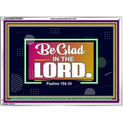 BE GLAD IN THE LORD  Sanctuary Wall Acrylic Frame  GWARMOUR9581  "18X12"
