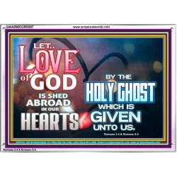 LED THE LOVE OF GOD SHED ABROAD IN OUR HEARTS  Large Acrylic Frame  GWARMOUR9597  "18X12"