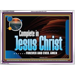 COMPLETE IN JESUS CHRIST FOREVER  Affordable Wall Art Prints  GWARMOUR9905  "18X12"