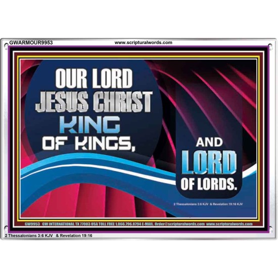 OUR LORD JESUS CHRIST KING OF KINGS, AND LORD OF LORDS.  Encouraging Bible Verse Acrylic Frame  GWARMOUR9953  