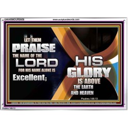 HIS NAME ALONE IS EXCELLENT  Christian Quote Acrylic Frame  GWARMOUR9958  "18X12"