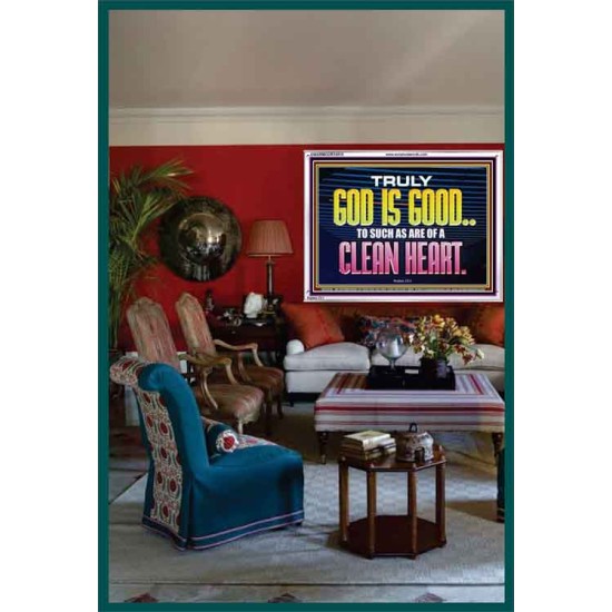 TRULY GOD IS GOOD TO THOSE WITH CLEAN HEART  Scriptural Portrait Acrylic Frame  GWARMOUR10510  