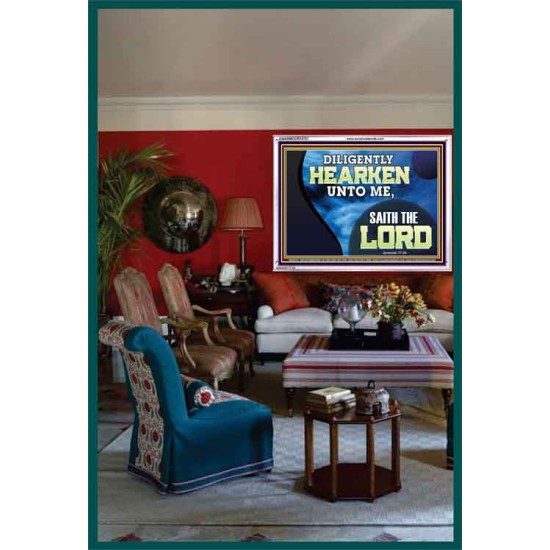 DILIGENTLY HEARKEN UNTO ME SAITH THE LORD  Unique Power Bible Acrylic Frame  GWARMOUR10721  