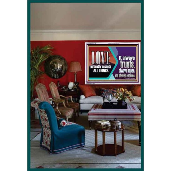 LOVE PATIENTLY ACCEPTS ALL THINGS. IT ALWAYS TRUST HOPE AND ENDURES  Unique Scriptural Acrylic Frame  GWARMOUR11762  
