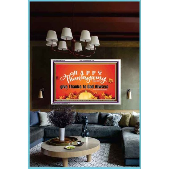 HAPPY THANKSGIVING GIVE THANKS TO GOD ALWAYS  Scripture Art Acrylic Frame  GWARMOUR10476  