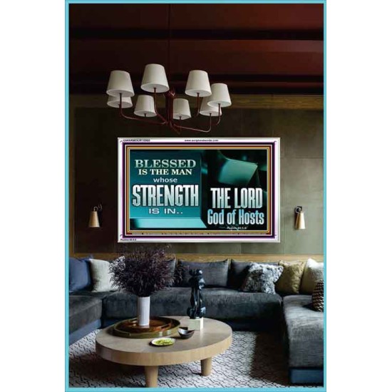 BLESSED IS THE MAN WHOSE STRENGTH IS IN THE LORD  Christian Paintings  GWARMOUR10560  