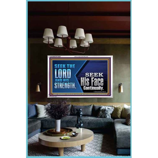 SEEK THE LORD HIS STRENGTH AND SEEK HIS FACE CONTINUALLY  Eternal Power Acrylic Frame  GWARMOUR10658  