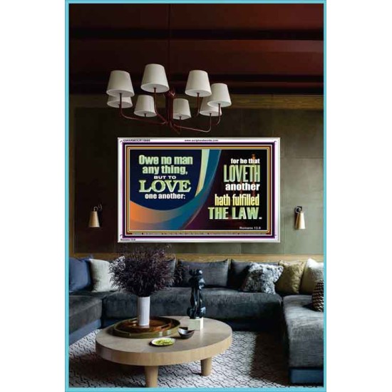 HE THAT LOVETH HATH FULFILLED THE LAW  Sanctuary Wall Acrylic Frame  GWARMOUR10688  