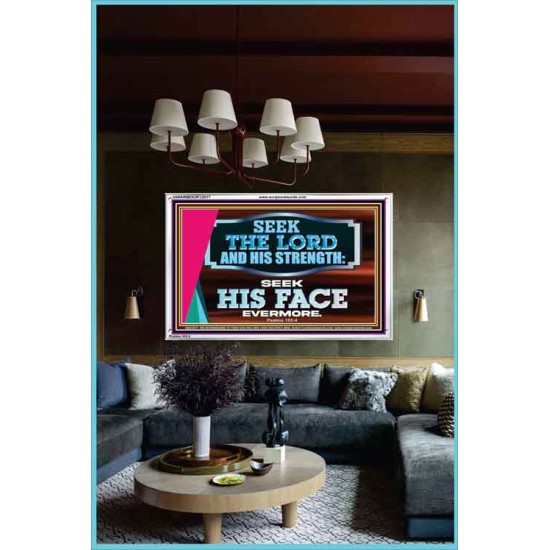 SEEK THE LORD HIS STRENGTH AND SEEK HIS FACE CONTINUALLY  Ultimate Inspirational Wall Art Acrylic Frame  GWARMOUR12017  