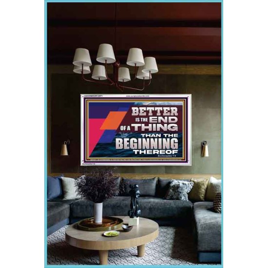 BETTER IS THE END OF A THING THAN THE BEGINNING THEREOF  Contemporary Christian Wall Art Acrylic Frame  GWARMOUR12971  