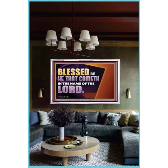 BLESSED BE HE THAT COMETH IN THE NAME OF THE LORD  Ultimate Inspirational Wall Art Acrylic Frame  GWARMOUR13038  