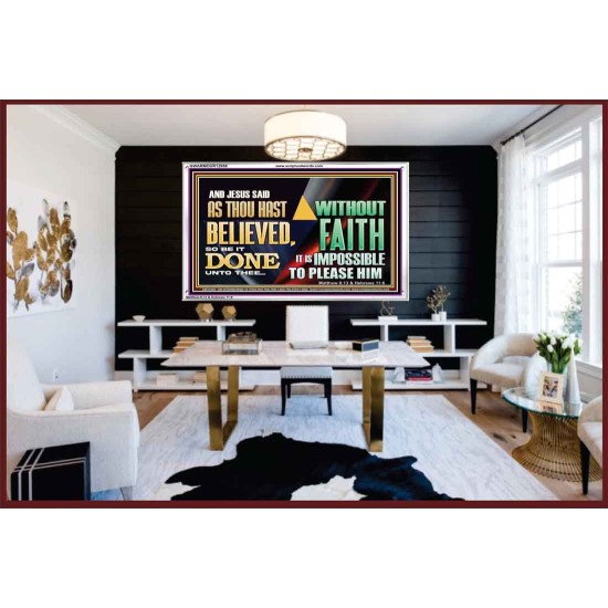 AS THOU HAST BELIEVED, SO BE IT DONE UNTO THEE  Bible Verse Wall Art Acrylic Frame  GWARMOUR12958  