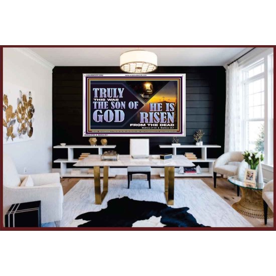 TRULY THIS WAS THE SON OF GOD HE IS RISEN FROM THE DEAD  Sanctuary Wall Acrylic Frame  GWARMOUR13092  