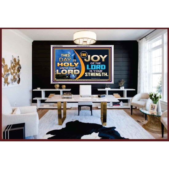 THIS DAY IS HOLY THE JOY OF THE LORD SHALL BE YOUR STRENGTH  Ultimate Power Acrylic Frame  GWARMOUR9542  