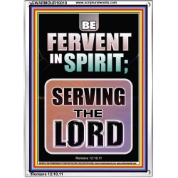 BE FERVENT IN SPIRIT SERVING THE LORD  Unique Scriptural Portrait  GWARMOUR10018  "12x18"