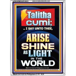 TALITHA CUMI ARISE SHINE AS LIGHT IN THE WORLD  Church Portrait  GWARMOUR10031  "12x18"