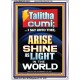 TALITHA CUMI ARISE SHINE AS LIGHT IN THE WORLD  Church Portrait  GWARMOUR10031  