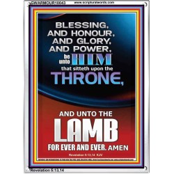 BLESSING HONOUR AND GLORY UNTO THE LAMB  Scriptural Prints  GWARMOUR10043  "12x18"