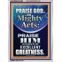 PRAISE FOR HIS MIGHTY ACTS AND EXCELLENT GREATNESS  Inspirational Bible Verse  GWARMOUR10062  "12x18"