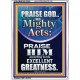 PRAISE FOR HIS MIGHTY ACTS AND EXCELLENT GREATNESS  Inspirational Bible Verse  GWARMOUR10062  