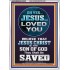 OH YES JESUS LOVED YOU  Modern Wall Art  GWARMOUR10070  "12x18"