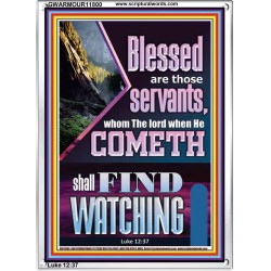 BLESSED ARE THOSE WHO ARE FIND WATCHING WHEN THE LORD RETURN  Scriptural Wall Art  GWARMOUR11800  "12x18"