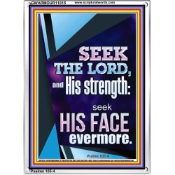 SEEK THE LORD AND HIS STRENGTH AND SEEK HIS FACE EVERMORE  Wall Décor  GWARMOUR11815  "12x18"