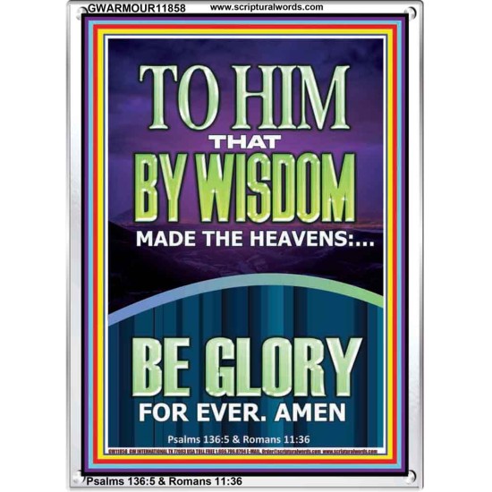 TO HIM THAT BY WISDOM MADE THE HEAVENS  Bible Verse for Home Portrait  GWARMOUR11858  