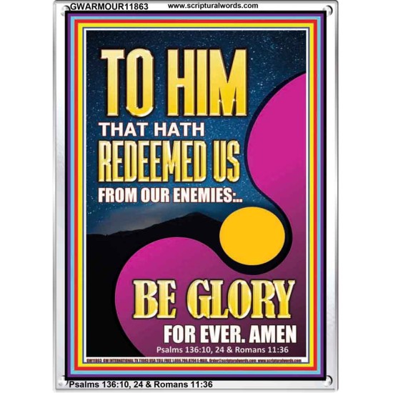 TO HIM THAT HATH REDEEMED US FROM OUR ENEMIES  Bible Verses Portrait Art  GWARMOUR11863  