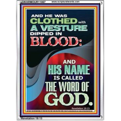 CLOTHED WITH A VESTURE DIPED IN BLOOD AND HIS NAME IS CALLED THE WORD OF GOD  Inspirational Bible Verse Portrait  GWARMOUR11867  "12x18"