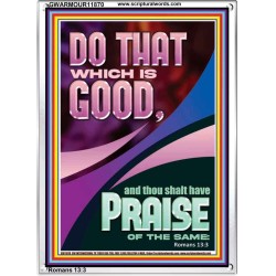 DO THAT WHICH IS GOOD AND YOU SHALL BE APPRECIATED  Bible Verse Wall Art  GWARMOUR11870  "12x18"