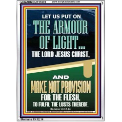 PUT ON THE ARMOUR OF LIGHT OUR LORD JESUS CHRIST  Bible Verse for Home Portrait  GWARMOUR11872  "12x18"