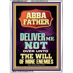 ABBA FATHER DELIVER ME NOT OVER UNTO THE WILL OF MINE ENEMIES  Ultimate Inspirational Wall Art Portrait  GWARMOUR11917  "12x18"