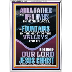 ABBA FATHER WILL OPEN RIVERS FOR US IN HIGH PLACES  Sanctuary Wall Portrait  GWARMOUR11943  "12x18"