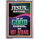 JESUS SAID BE OF GOOD CHEER BE NOT AFRAID  Church Portrait  GWARMOUR11959  