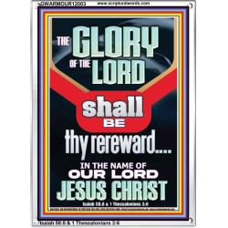 THE GLORY OF THE LORD SHALL BE THY REREWARD  Scripture Art Prints Portrait  GWARMOUR12003  "12x18"