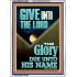 GIVE UNTO THE LORD GLORY DUE UNTO HIS NAME  Bible Verse Art Portrait  GWARMOUR12004  "12x18"