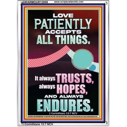 LOVE PATIENTLY ACCEPTS ALL THINGS  Scripture Art Work  GWARMOUR12009  "12x18"