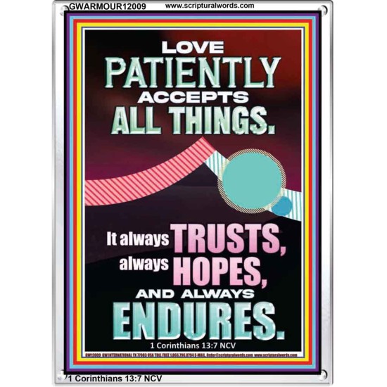 LOVE PATIENTLY ACCEPTS ALL THINGS  Scripture Art Work  GWARMOUR12009  