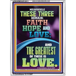 THESE THREE REMAIN FAITH HOPE AND LOVE AND THE GREATEST IS LOVE  Scripture Art Portrait  GWARMOUR12011  