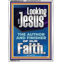 LOOKING UNTO JESUS THE FOUNDER AND FERFECTER OF OUR FAITH  Bible Verse Portrait  GWARMOUR12119  "12x18"