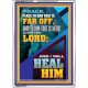 PEACE TO HIM THAT IS FAR OFF SAITH THE LORD  Bible Verses Wall Art  GWARMOUR12181  
